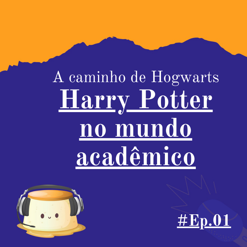 1. (Parte 1/2) A Caminho de Hogwarts: Harry Potter no mundo acadêmico
